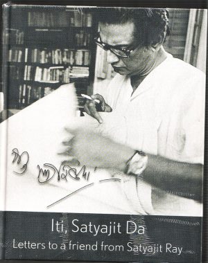 Iti Satyajit Da: Letters To A Friend From Satyajit Ray Antonym Collections antonymcollection.com