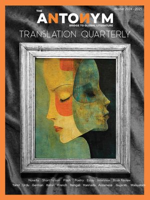 The Antonym Translation Quarterly | Winter 2024 – 2025 Antonym Collections antonymcollection.com