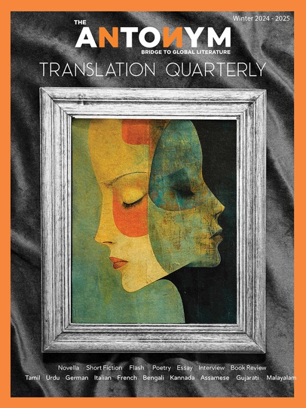 The Antonym Translation Quarterly | Winter 2024 – 2025 Antonym Collections antonymcollection.com