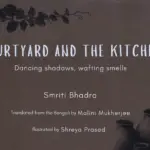 Courtyard And The Kitchen by Smriti Bhadra