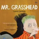 Mr. Grasshead by Laure Cambau