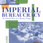 Imperial Bureaucracy: An Untold Story of a Stormy Voyage (1914-1947)