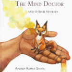 The Mind Doctor & Other Stories by Apurba Kumar Saikia