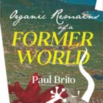 Organic Remains of a Former World by Paul Brito
