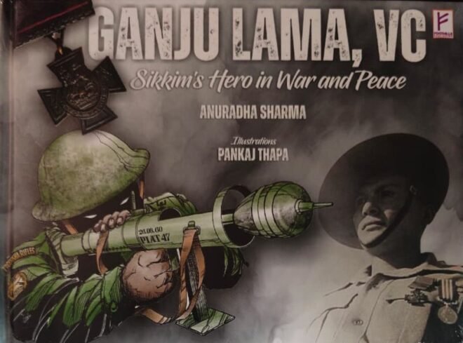 Ganju Lama, VC; Sikkim's Hero in War and Peace