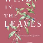 Wind in the Leaves: Contemporary Telugu Stories in Translation